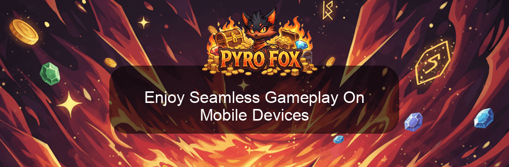 Pyrofox Enjoy Seamless Gameplay On Mobile Devices